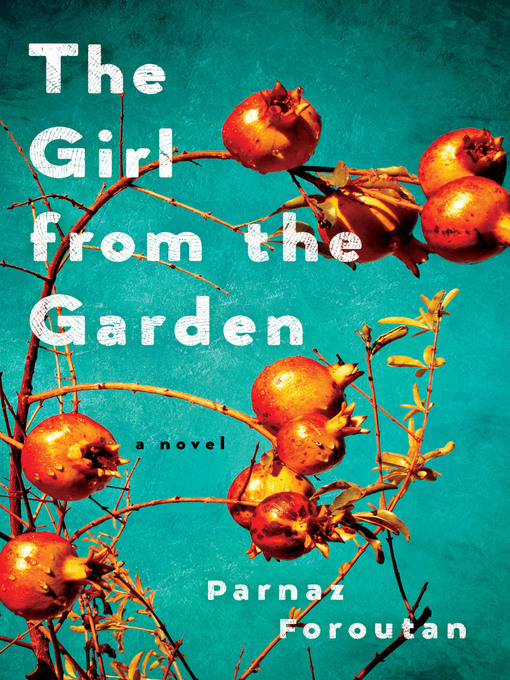Title details for The Girl from the Garden by Parnaz Foroutan - Wait list